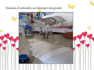 Vaciamos el contenido a un elermeyer más grande
 