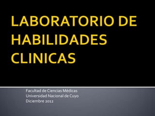Facultad de Ciencias Médicas
Universidad Nacional de Cuyo
Diciembre 2012
 