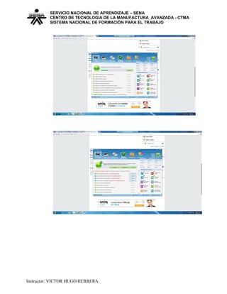SERVICIO NACIONAL DE APRENDIZAJE – SENA
CENTRO DE TECNOLOGIA DE LA MANUFACTURA AVANZADA - CTMA
SISTEMA NACIONAL DE FORMACIÒN PARA EL TRABAJO
Instructor: VICTOR HUGO HERRERA
 