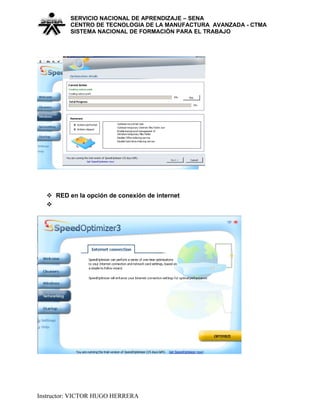 SERVICIO NACIONAL DE APRENDIZAJE – SENA
CENTRO DE TECNOLOGIA DE LA MANUFACTURA AVANZADA - CTMA
SISTEMA NACIONAL DE FORMACIÒN PARA EL TRABAJO
 RED en la opción de conexión de internet

Instructor: VICTOR HUGO HERRERA
 