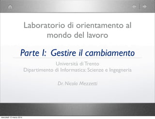 Laboratorio di
orientamento al lavoro
Nicola Mezzetti, Ph.D.
 