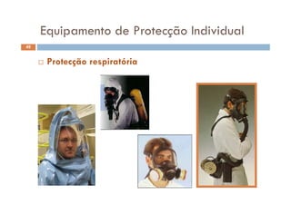 Equipamento de Protecção IndividualEquipamento de Protecção Individual
49
 Protecção respiratória
 