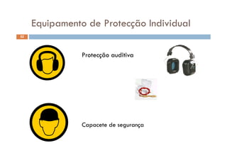 Equipamento de Protecção IndividualEquipamento de Protecção Individual
52
Protecção auditiva
Capacete de segurança
 