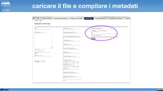 @napo
caricare il file e compilare i metadati
 