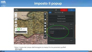 @napo
imposto il popup
Nota: il nome del campo dell'immagine va messo fra tre parentesi graffe!!!
{{{img}}}
 