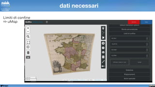 @napo
dati necessari
Limiti di confine
=> uMap
 