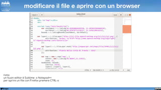 @napo
modificare il file e aprire con un browser
nota:
un buon editor è Sublime o Notepad++
per aprire un file con Firefox premere CTRL-o
 