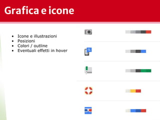 Grafica e icone
*
• Icone e illustrazioni
• Posizioni
• Colori / outline
• Eventuali effetti in hover
 