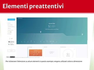 Elementi preattentivi
Per richiamare l’attenzione su alcuni elementi in questo esemipio vengono utilizzati colore e dimensione
*
 