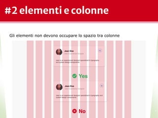 #2 elementi e colonne
*
Gli elementi non devono occupare lo spazio tra colonne
 