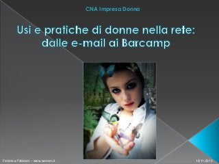 16/11/2010Federica Fabbiani – www.women.it
CNA Impresa Donna
 