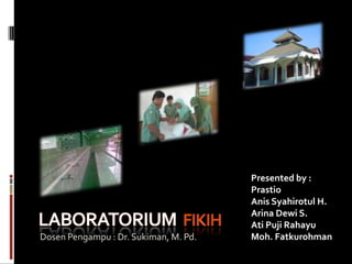Dosen Pengampu : Dr. Sukiman, M. Pd.

Presented by :
Prastio
Anis Syahirotul H.
Arina Dewi S.
Ati Puji Rahayu
Moh. Fatkurohman

 