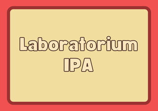 Laboratorium
Laboratorium
IPA
IPA
 