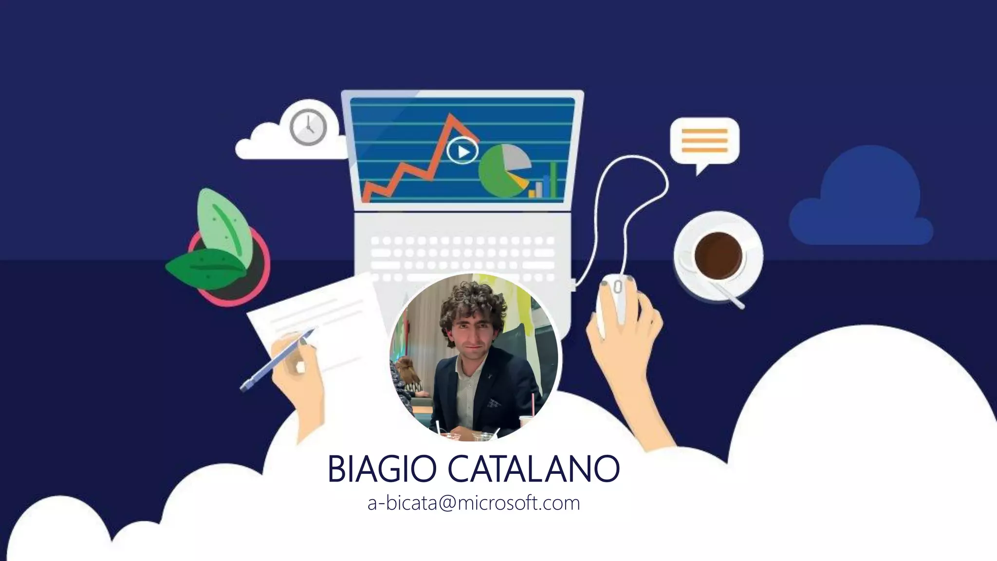 BIAGIO CATALANO
a-bicata@microsoft.com
 