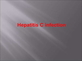 Hepatitis C infection
 