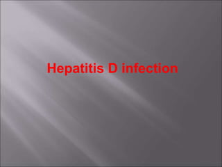Hepatitis D infection
 