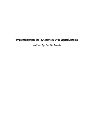 Implementation of FPGA Devices with Digital Systems
Written By: Sachin Mehta
University of Nevada, Reno
 
