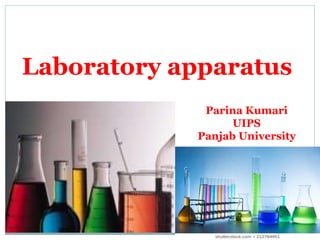 Laboratory apparatus
Parina Kumari
UIPS
Panjab University
 