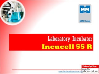 Laboratory Incubator
Incucell 55 R


       www.alatalatlaboratorium.com
 