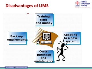 Disadvantages of LIMS
 