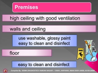 Premises
high ceiling with good ventilation
use washable, glossy paint
easy to clean and disinfect
walls and ceiling
floor...