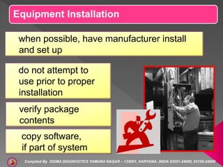 Equipment Installation
when possible, have manufacturer install
and set up
do not attempt to
use prior to proper
installat...