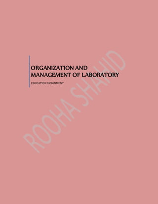 ORGANIZATION AND
MANAGEMENT OF LABORATORY
EDUCATIONASSIGNMENT
 