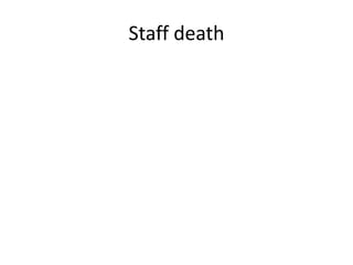 Staff death
 