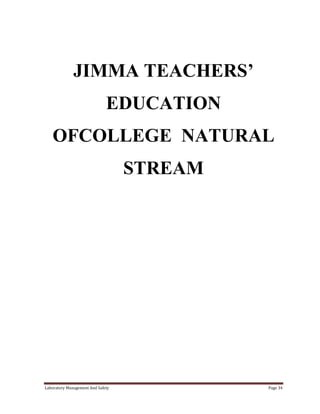 JIMMA TEACHERS’
EDUCATION
OFCOLLEGE NATURAL
STREAM

Laboratory Management And Safety

Page 34

 