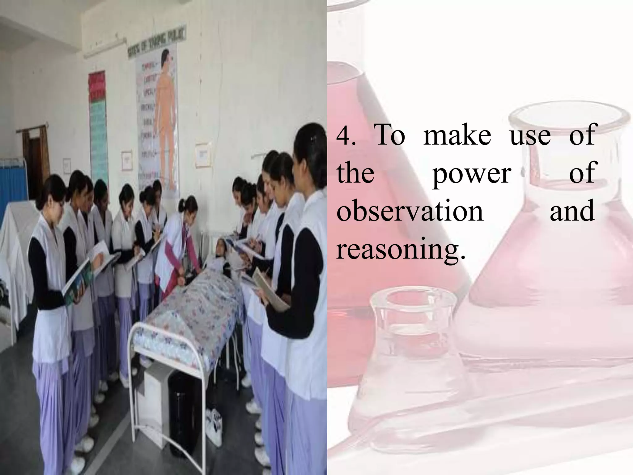 • 4. To make use of
the power of
observation and
reasoning.
 