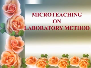 MICROTEACHING
ON
LABORATORY METHOD
 