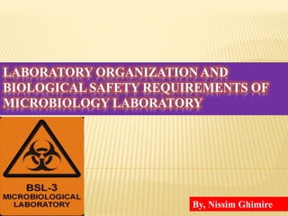 Laboratory oranization and biosafety requirements of microbiology laboratory