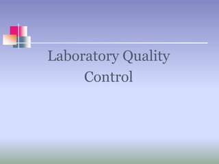 Laboratory Quality
Control
 