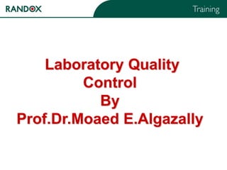 Laboratory Quality
Control
By
Prof.Dr.Moaed E.Algazally
 