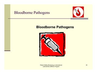 Patient Safety Monitoring in International
Laboratories (SMILE) Program
35
Bloodborne Pathogens
Bloodborne Pathogens
 