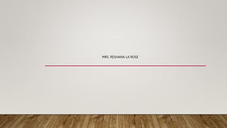 MRS. RESHANA LA ROSE
 