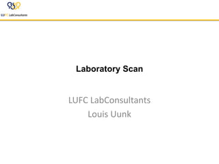 Laboratory Scan


LUFC LabConsultants
    Louis Uunk
 