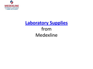 Laboratory Supplies
       from
    Medexline
 