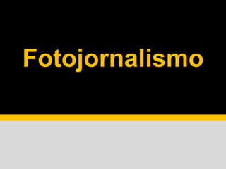 Fotojornalismo
 