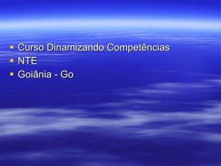 Curso Dinamizando Competências NTE Goiânia - Go 