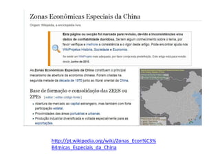 http://pt.wikipedia.org/wiki/Zonas_Econ%C3%
B4micas_Especiais_da_China
 