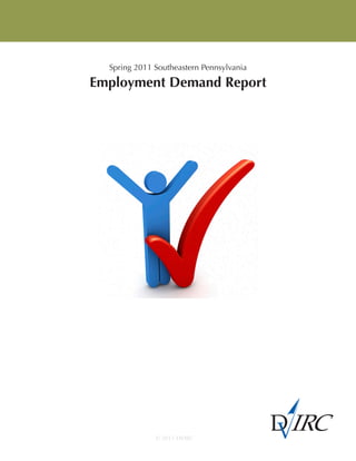 Spring 2011 Southeastern Pennsylvania
Employment Demand Report
© 2011 DVIRC
 