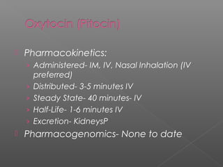  Pharmacokinetics:
› Administered- IM, IV, Nasal Inhalation (IV
preferred)
› Distributed- 3-5 minutes IV
› Steady State- 40 minutes- IV
› Half-Life- 1-6 minutes IV
› Excretion- KidneysP
 Pharmacogenomics- None to date
 