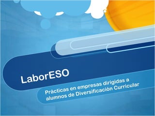 LaborESO Prácticas en empresas dirigidas a alumnos de Diversificación Curricular  