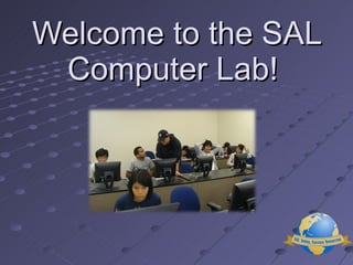 Welcome to the SAL Computer Lab!   