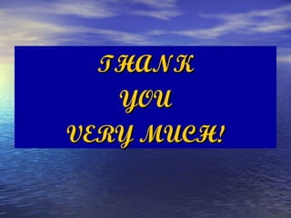 THANK
   YOU
VERY MUCH!
 