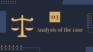 Analysis of the case
03
 