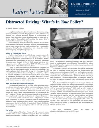 Labor Letter

www.laborlawyers.com
March 2014

Distracted Driving: What’s In Your Policy?
By Jennifer Sandberg (Atlanta)
Long before cell phones, drivers faced various distractions: eating,
grooming, attending to children, changing the radio station, rubbernecking
someone else’s accident, becoming absorbed in a conversation, or
arguing. These distractions created safety hazards and, of course, still do.
So just what is “distracted driving”? Anything that takes a driver’s
attention off the task at hand – driving safely.
Distracted driving clearly includes dialing or talking on a cell phone
(even hands-free) and texting, emailing or accessing other smartphone or
internet-based features. Yet most employers do not have a longstanding
“distracted driving” policy but rather have just a hands-free-mobiledevice-use policy. If they have a policy at all.
A Look In The Rearview Mirror
The laws related to the use of mobile devices while driving provide
an interesting example of how law – and employer policy – often lag
behind developments in employee behavior in the workplace. Mobile
phones have been available since the early 1970s and readily available to
the masses since the early 1990s. By 2002, almost half of the U.S.
population owned a cell phone. As of May 2013, 91% of American adults
had a cell phone and over half were smart phones.
Clearly, for many years, employees have been using cell phones for
work or personal business while driving. Yet, until 2001, no state had a law
regulating the use of cell phones while driving. New York began the tidal
wave of legislation related to the use of cell phones while driving and now
all but a few states have at least some limits on cell phone use or texting
by at least some drivers (such as young drivers or bus drivers). Yet only
about half of all employers have a policy directing employees to use
hands-free devices and not to text while driving.
What Makes The New Distractions Different
Cell phone usage and texting are verifiable. When an accident occurs,
records exist that verify whether a driver was using a cell phone. Multiple
studies have validated that cell phone usage while driving (even
hands-free) drastically increases the chance of an accident. In our legal
system, such “proof” means trouble for the user of the cell phone and the
user’s employer if the user was either conducting work on the cell phone
or driving for work – regardless of who owns the vehicle or the phone.
Of course in accident lawsuits, the use of a cell phone can cut both
ways. Traditionally, we think of a driver being liable for an accident while
using a cell phone but there are plenty of cases where injured pedestrians
or persons not directly involved in the accident still share in the liability
because they were using a cell phone and were not fully aware of
the environment.
Our Advice
Most employers likely have “made do” with a common sense,
unwritten policy of “drive safely” for many years. Now, most recognize
that they should have had a distracted driving policy or at least a hands-free

© 2014 Fisher & Phillips LLP

policy. For an employer just now developing a new policy, the policy
should be broad enough to cover all forms of distracted driving and not
just limited to hands-free requirements. Most importantly, the policy should
be practical and enforceable.
While what is “practical and enforceable” may vary by industry and
the types of workplace driving that occur, you should require your
employees to comply with any applicable state law. In addition, the policy
should encourage employees not to engage in any form of distracted
driving and offer basic alternatives like “pull over” or “wait until you get
back to the office.” The policy should clearly tell employees that you do
not expect the employee to engage in work – other than safe driving – while
driving.
Next, decide what level of compliance you are ready to enforce at all
employee levels at all times. The worst policy an employer can develop is
one that says “never ever engage in any form of distracted driving or you
will be terminated immediately.” While such a policy might be
theoretically perfect, it is practically imperfect. Some form of distracted
driving is inevitable and immediate termination may not be the answer.
The worst possible scenario is an employer who sets a very high bar but
fails to enforce the high bar and then has an employee who injures
someone. In that case, the employer’s policy will hurt more than it helps.
But the solution is not to avoid developing a policy. The solution is to
develop a policy that works for your industry and your drivers and is a
policy that you can enforce. If you’d like our help in developing such
a policy, just let us know.

For
more
information
contact
JSandberg@laborlawyers.com or 404.231.1400.

the

author

at

 