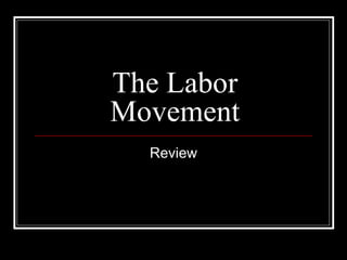 The Labor
Movement
  Review
 