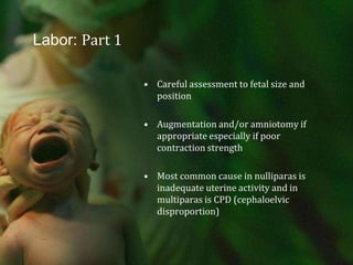  25mg.Labor: Part 1Protracted Disorders:       There is a protraction of dilatation (active phase) and a protraction of descent (second stage)Primary dysfunctional labor: protraction of dilatation where the rate of active phase cervical dilatation less than 5th percentile, occurs after normal active phase dilatationLess than 1.2 cm/hr. in nulliparas and 1.5cm./hr. in multiparasProtraction of  Descent: : delayed descent of the fetal head less than 1.0 cm per hour in nulliparas and less than 2.0 cm per hour for multiparas